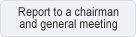 Report to a chairman and general meeting
