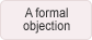 A formal objection