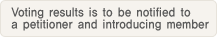 15. Voting results is to be notified to a petitioner and introducing member